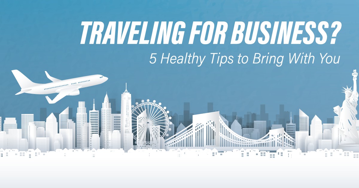 5 Healthy Tips for Business Trips
